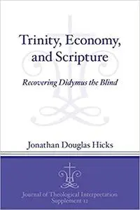 Trinity, Economy, and Scripture: Recovering Didymus the Blind