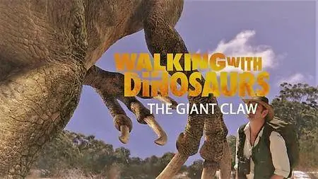 BBC Earth - Walking with Dinosaurs Special: The Giant Claw (2002)