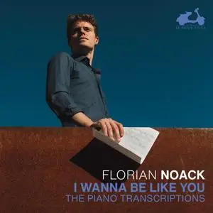 Florian Noack - I Wanna Be Like You (2024) [Official Digital Download 24/96]
