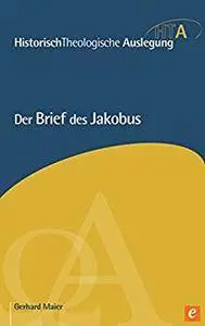 Der Brief des Jakobus (Historisch Theologische Auslegung)