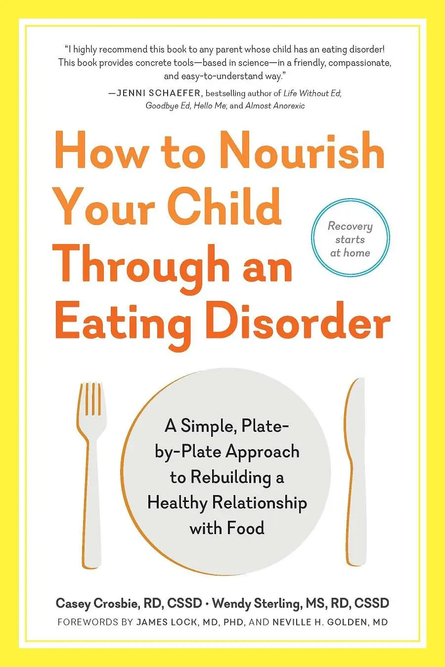 How to Nourish Your Child Through an Eating Disorder: A Simple, Plate-by-Plate Approach to Rebuilding a Healthy Relationship...