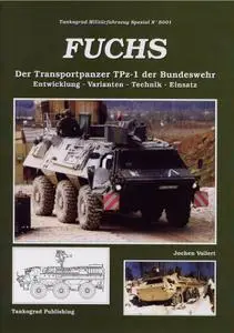 Fuchs: Der Tranportpanzer TPz-1 der Bundeswehr: Entwicklung-Varianten-Technik-Einsatz