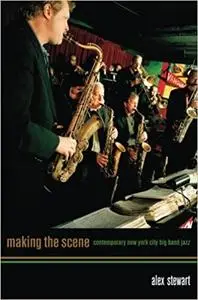 Making the Scene: Contemporary New York City Big Band Jazz