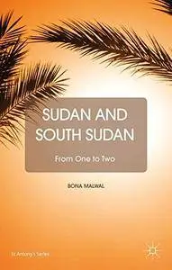 Sudan and South Sudan: From One to Two (St Antony's)(Repost)