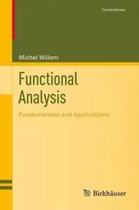 Functional Analysis: Fundamentals and Applications (repost)
