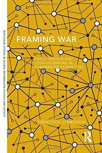 Framing War: Public Opinion and Decision-Making in Comparative Perspective (Repost)