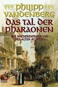 Das Tal der Pharaonen: Die Wiederentdeckung des Alten Ägypten