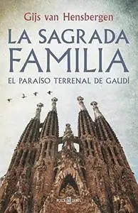 La Sagrada Familia: El paraíso terrenal de Gaudí