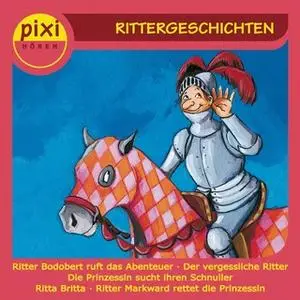 «Pixi Hören: Rittergeschichten» by Julia Boehme,Renus Berbig,Sebastian Weber,Heidemarie Brosche,Petra Wiese