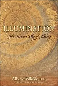 Illumination: The Shaman’s Way of Healing