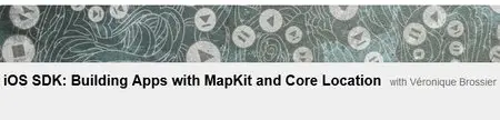 iOS SDK Building Apps with MapKit and Core Location with Veronique Brossier