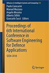 Proceedings of 6th International Conference in Software Engineering for Defence Applications: SEDA 2018