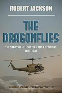 The dragonflies: The story of helicopters and autogiros