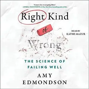 The Right Kind of Wrong: The Science of Failing Well [Audiobook]