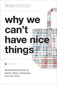 Why We Can't Have Nice Things: Social Media’s Influence on Fashion, Ethics, and Property