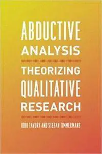 Abductive Analysis: Theorizing Qualitative Research