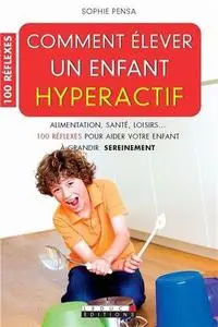 Sophie Pensa, "Comment élever un enfant hyperactif"