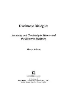 Diachronic Dialogues: Authority and Continuity in Homer and the Homeric Tradition