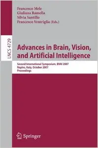 Advances in Brain, Vision, and Artificial Intelligence. Second International Symposium, by Francesco Mele