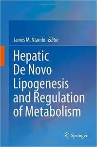 Hepatic de Novo Lipogenesis and Regulation of Metabolism