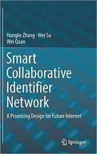 Smart Collaborative Identifier Network: A Promising Design for Future Internet