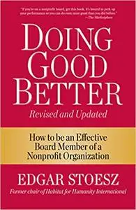 Doing Good Better: How to be an Effective Board Member of a Nonprofit Organization