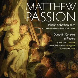 J.S. Bach - Dunedin Consort - Matthew Passion (Final version, c. 1742) (2008) [Official Download 24bit/88,2kHz] {REPOST}