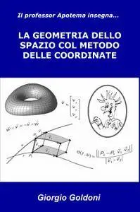 Il professor Apotema insegna… LA GEOMETRIA DELLO SPAZIO COL METODO DELLE COORDINATE