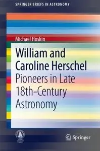 William and Caroline Herschel: Pioneers in Late 18th-Century Astronomy (Repost)