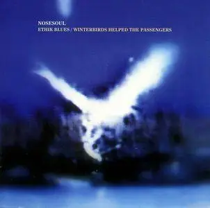 Nosesoul - Ethik Blues / Winterbirds Helped The Passengers (2007)