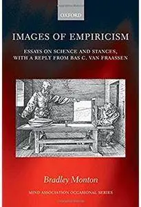 Images of Empiricism: Essays on Science and Stances, with a Reply from Bas van Fraassen