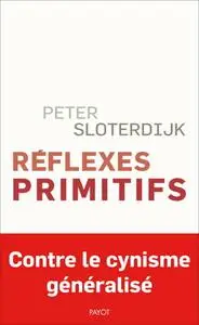 Peter Sloterdijk, "Réflexes primitifs: Considérations psychopolitiques sur les inquiétudes européennes"