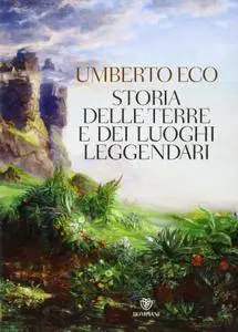 Umberto Eco - Storia delle terre e dei luoghi leggendari (Repost)