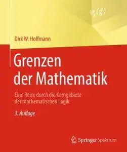 Grenzen der Mathematik: Eine Reise durch die Kerngebiete der mathematischen Logik, 3. Auflage