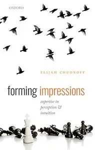 Forming Impressions: Expertise in Perception and Intuition / AvaxHome