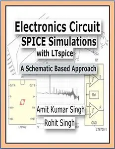 Electronics Circuit SPICE Simulations with LTspice: A Schematic Based Approach (Electronics Circuit Simulations)