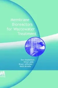 Membrane Bioreactors for Wastewater Treatment by T. Stephenson