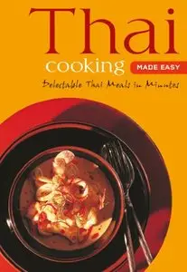 Thai Cooking Made Easy: Delectable Thai Meals in Minutes