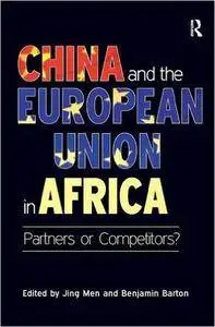 China and the European Union in Africa: Partners or Competitors?