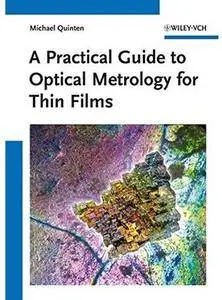 A Practical Guide to Optical Metrology for Thin Films [Repost]