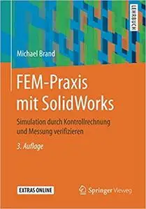 FEM-Praxis mit SolidWorks: Simulation durch Kontrollrechnung und Messung verifizieren