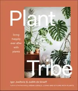 Plant Tribe: Living Happily Ever After with Plants