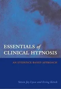 Essentials of Clinical Hypnosis: An Evidence-based Approach [Repost]