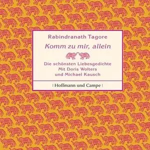 «Komm zu mir, allein» by Rabindranath Tagore