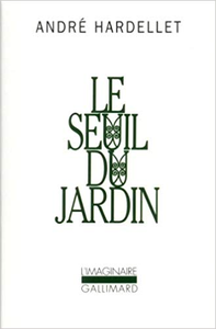 Le Seuil du jardin - André Hardellet