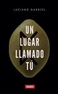 «Un lugar llamado tú» by Luciano Gardzel