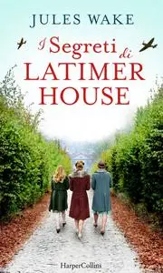 Jules Wake - I segreti di Latimer House