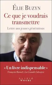 Élie Buzyn, "Ce que je voudrais transmettre"