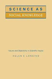 Science as Social Knowledge: Values and Objectivity in Scientific Inquiry