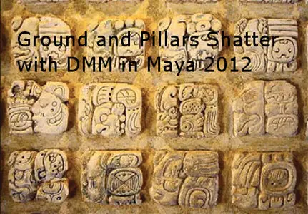 Ground and Pillars Shatter with DMM in Maya 2012